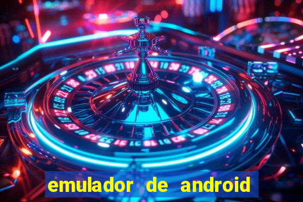 emulador de android para pc fraco